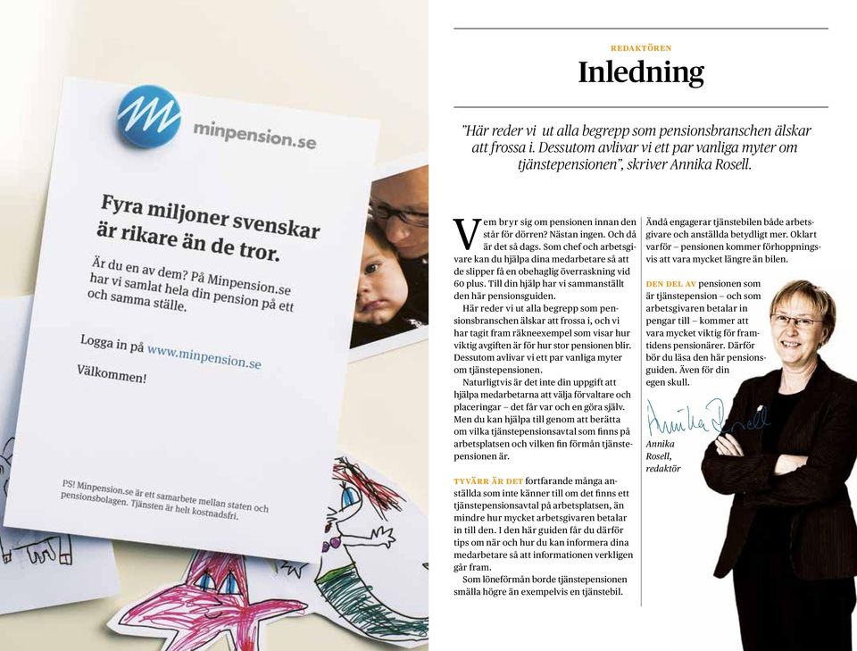 Som chef och arbetsgivare kan du hjälpa dina medarbetare så att de slipper få en obehaglig överraskning vid 60 plus. Till din hjälp har vi sammanställt den här pensionsguiden.