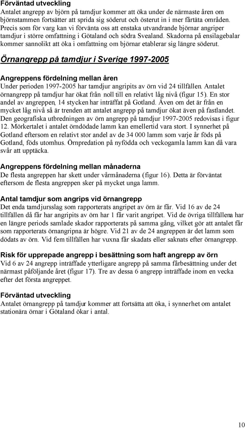 Skadorna på ensilagebalar kommer sannolikt att öka i omfattning om björnar etablerar sig längre söderut.