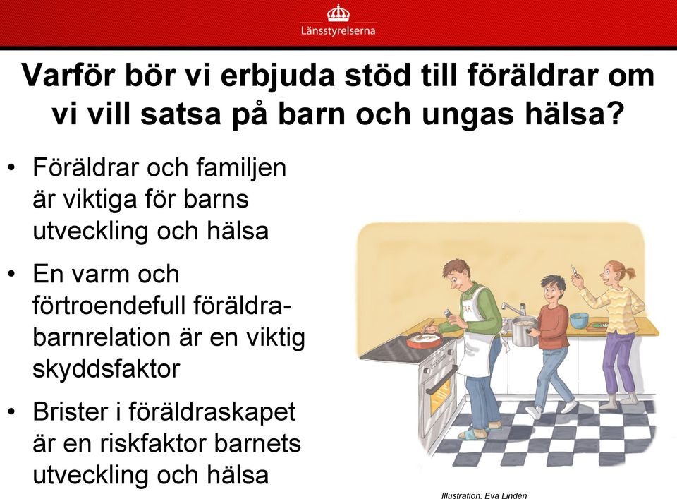 Föräldrar och familjen är viktiga för barns utveckling och hälsa En varm och