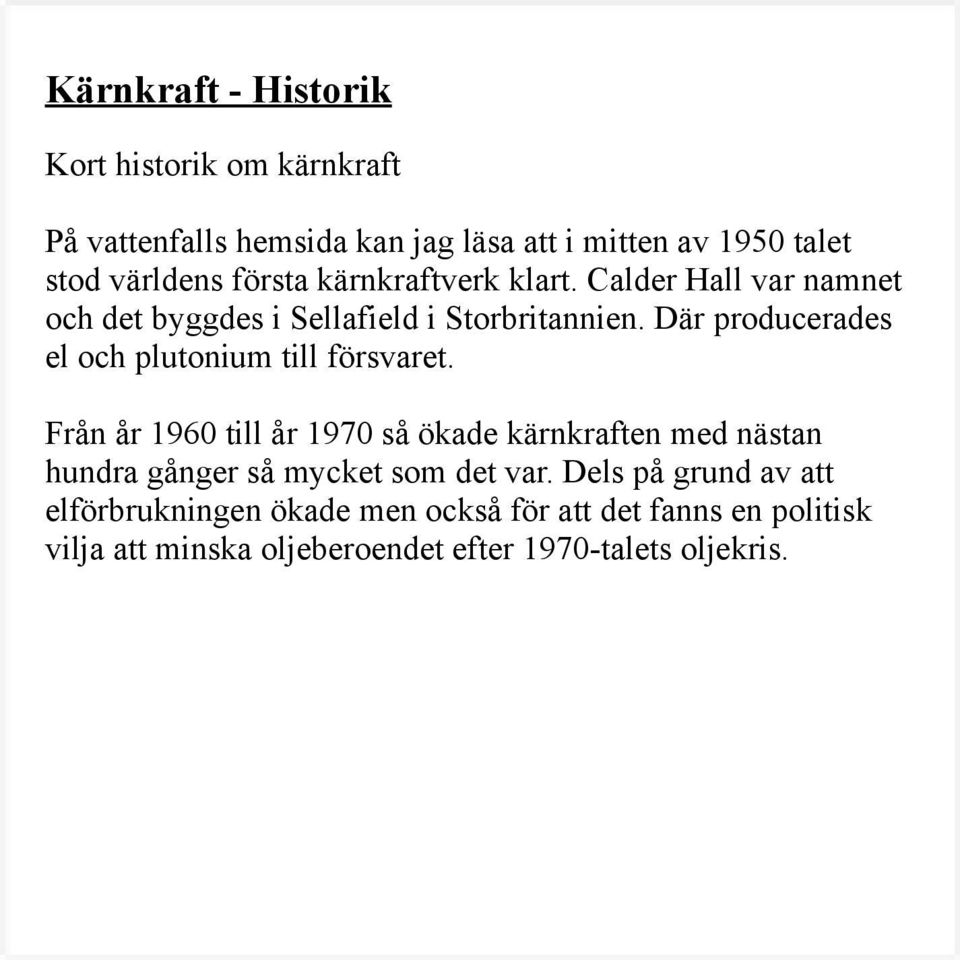 Där producerades el och plutonium till försvaret.
