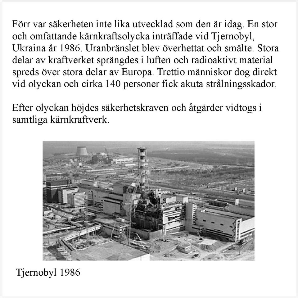 Uranbränslet blev överhettat och smälte.