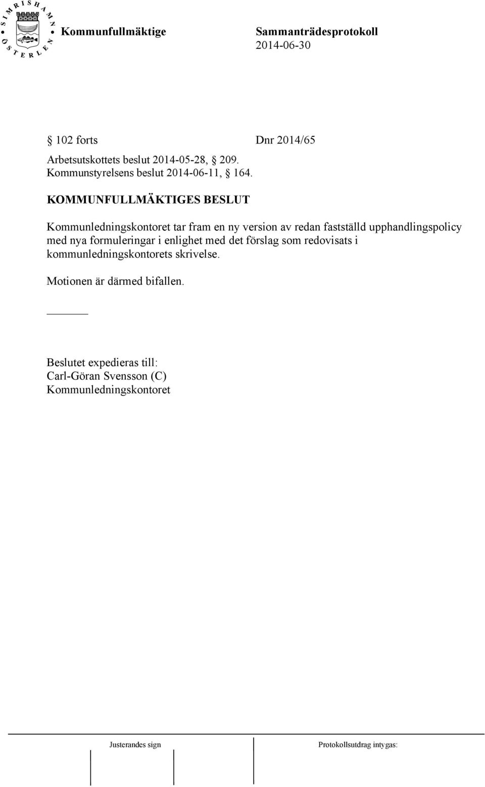 upphandlingspolicy med nya formuleringar i enlighet med det förslag som redovisats i
