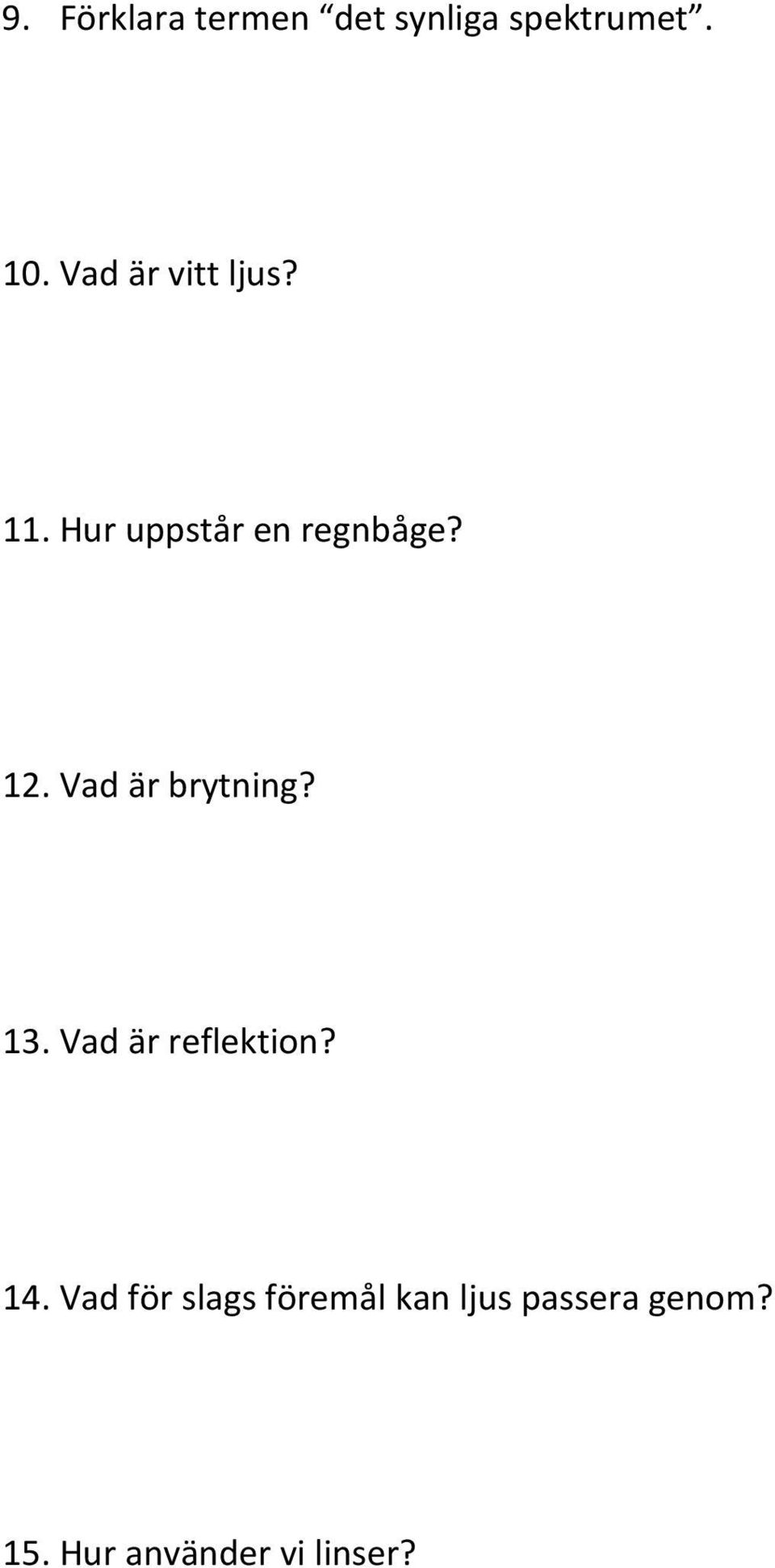 Vad är brytning? 13. Vad är reflektion? 14.