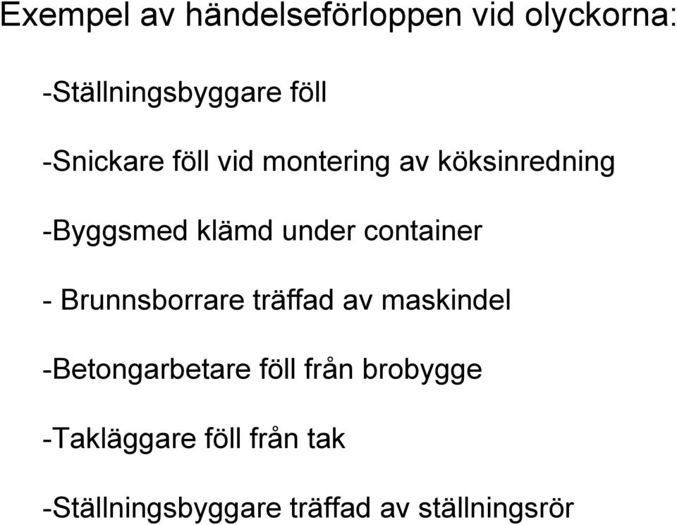 container - Brunnsborrare träffad av maskindel -Betongarbetare föll