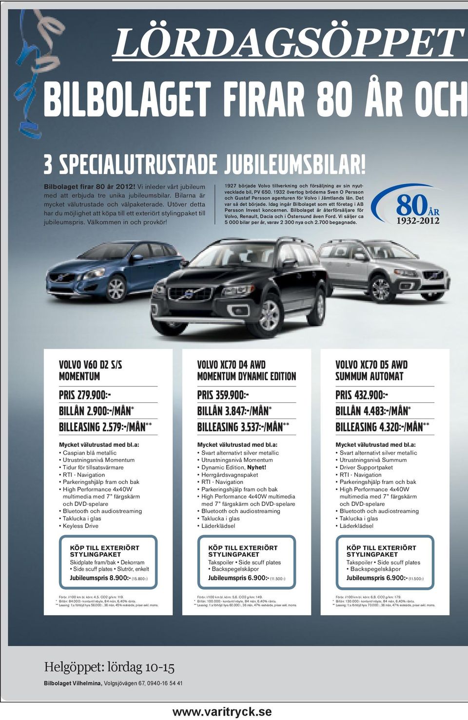 Bilbolaget är återförsäljare för Volvo, Renault, Dacia och i Östersund även Ford. Vi säljer ca 5 000 bilar per år, varav 2 300 nya och 2.700 begagnade. Mycket välutrustad med bl.