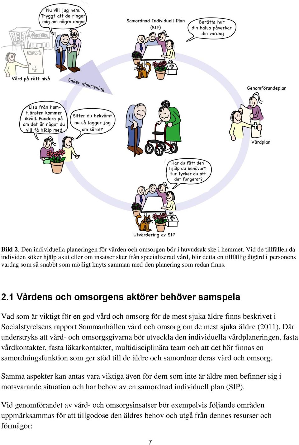 planering som redan finns. 2.
