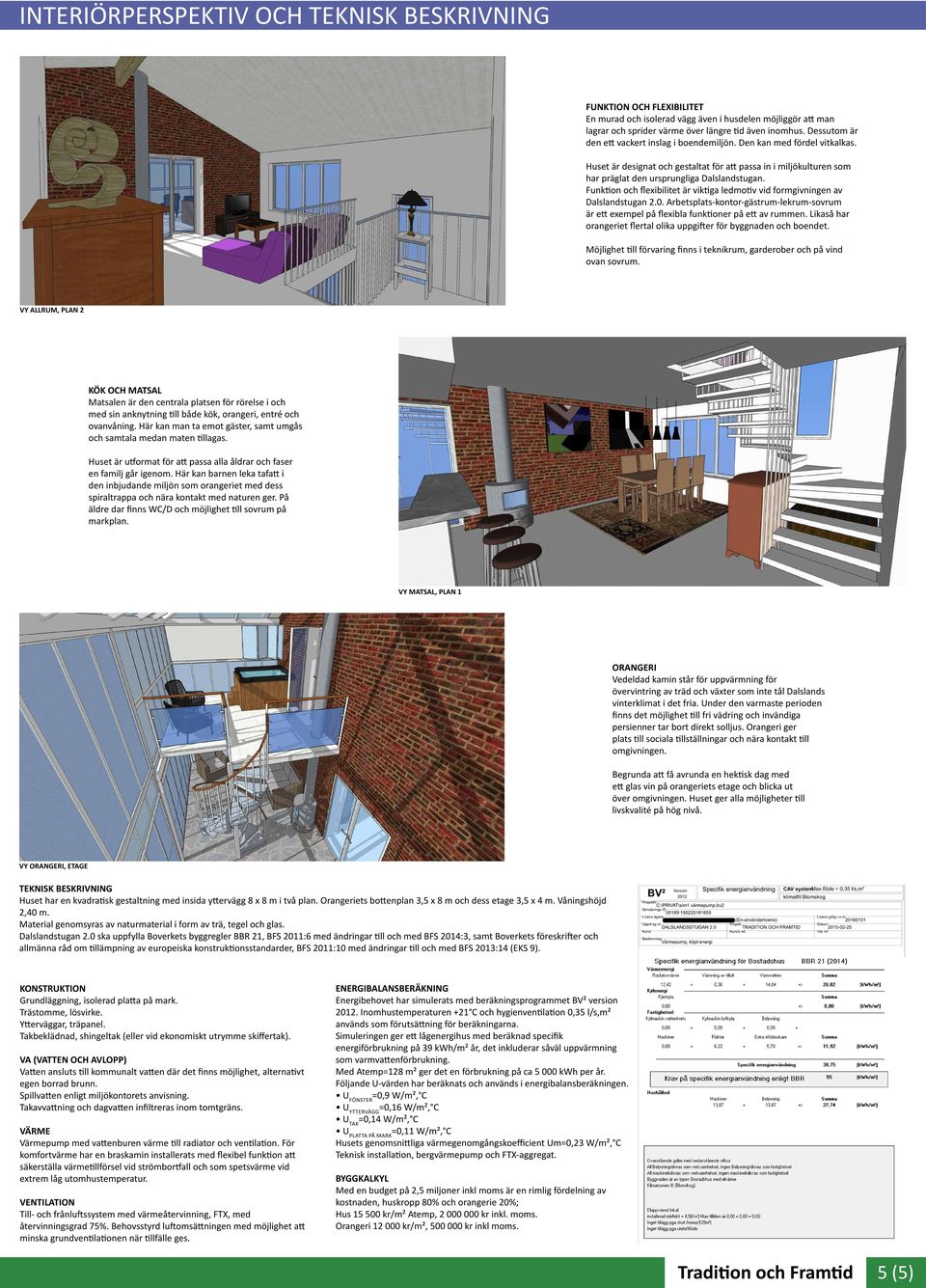 Funktion och flexibilitet är viktiga ledmotiv vid formgivningen av Dalslandstugan 2.. Arbetsplats-kontor-gästrum-lekrum-sovrum är ett exempel på flexibla funktioner på ett av rummen.