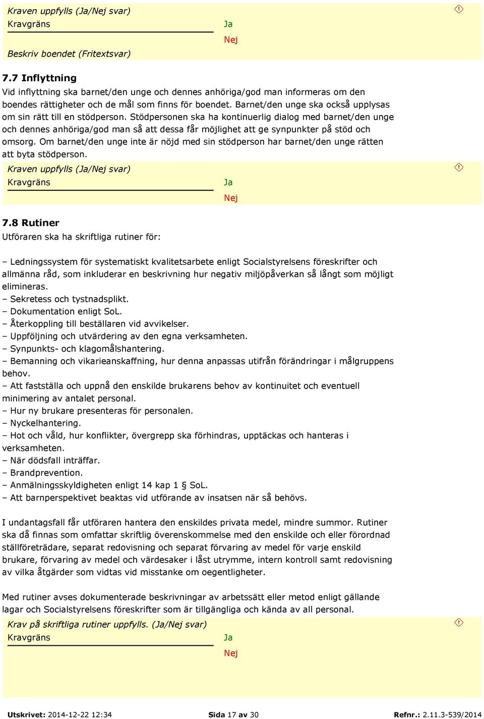 Barnet/den unge ska också upplysas om sin rätt till en stödperson.