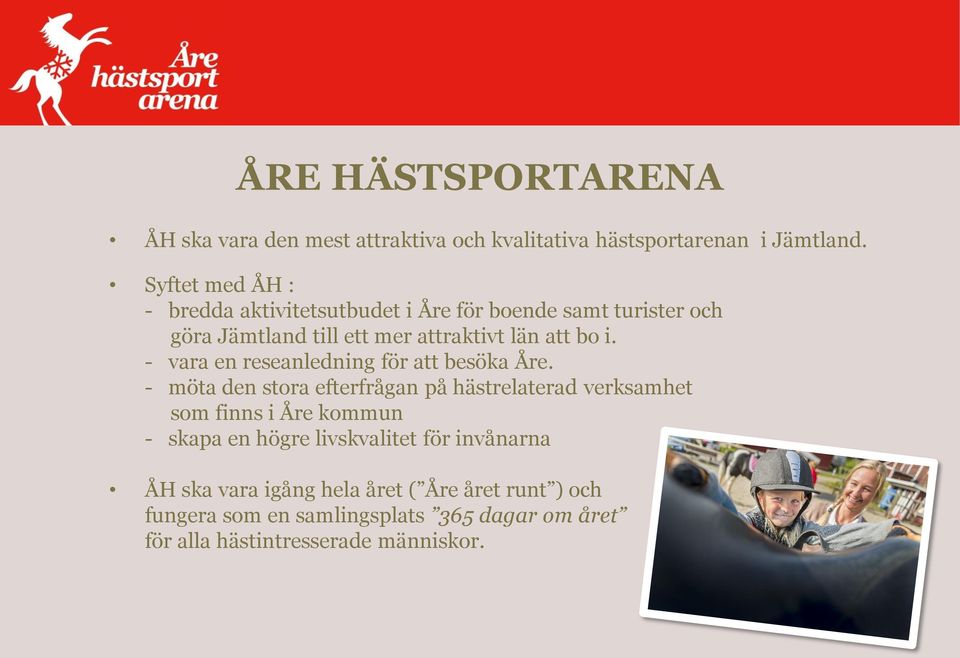 - vara en reseanledning för att besöka Åre.