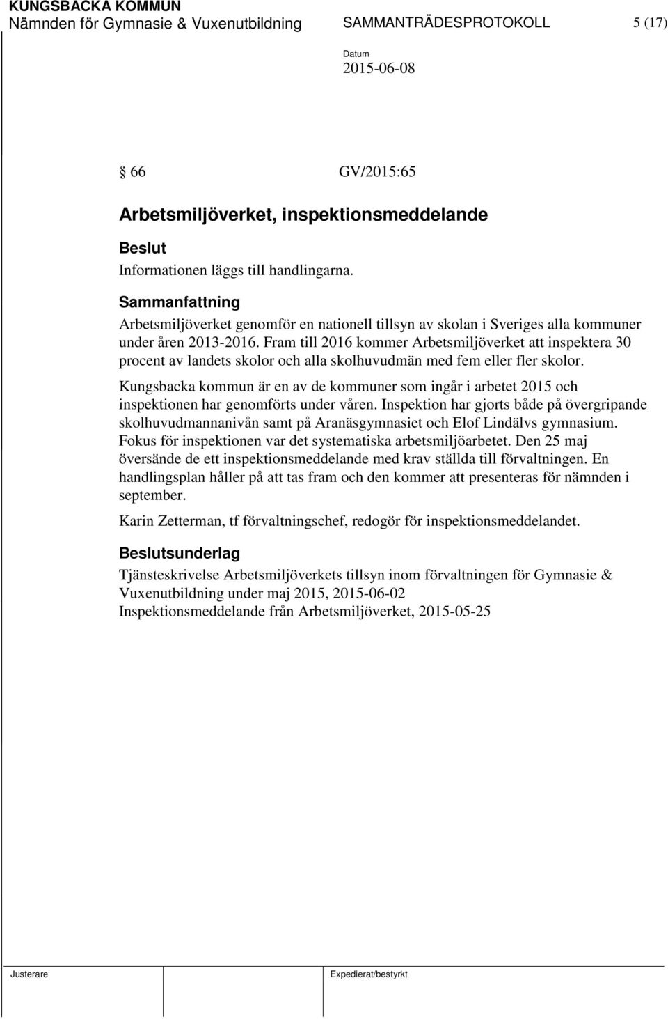 Fram till 2016 kommer Arbetsmiljöverket att inspektera 30 procent av landets skolor och alla skolhuvudmän med fem eller fler skolor.