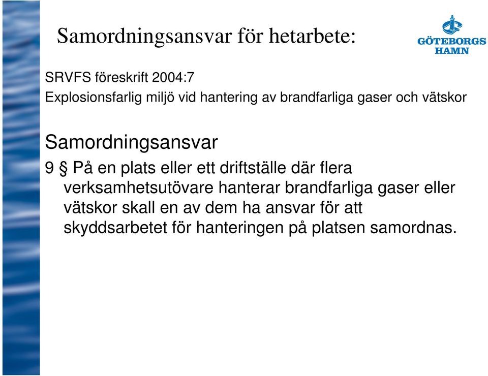 ett driftställe där flera verksamhetsutövare hanterar brandfarliga gaser eller