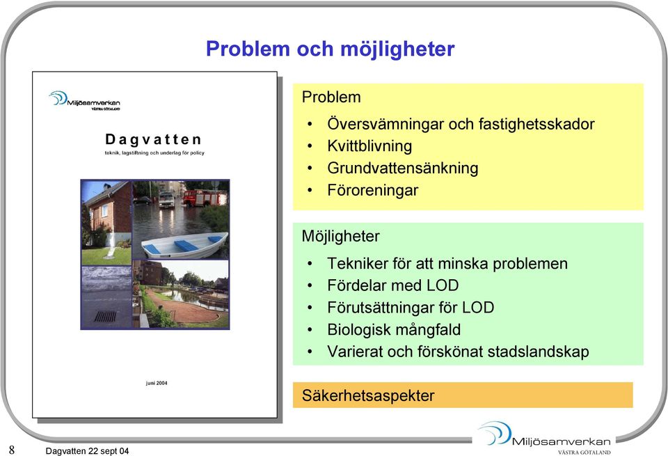 att minska problemen Fördelar med LOD Förutsättningar för LOD Biologisk