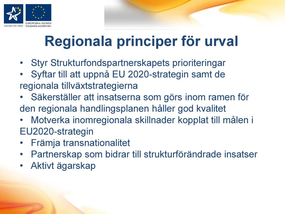 den regionala handlingsplanen håller god kvalitet Motverka inomregionala skillnader kopplat till målen i