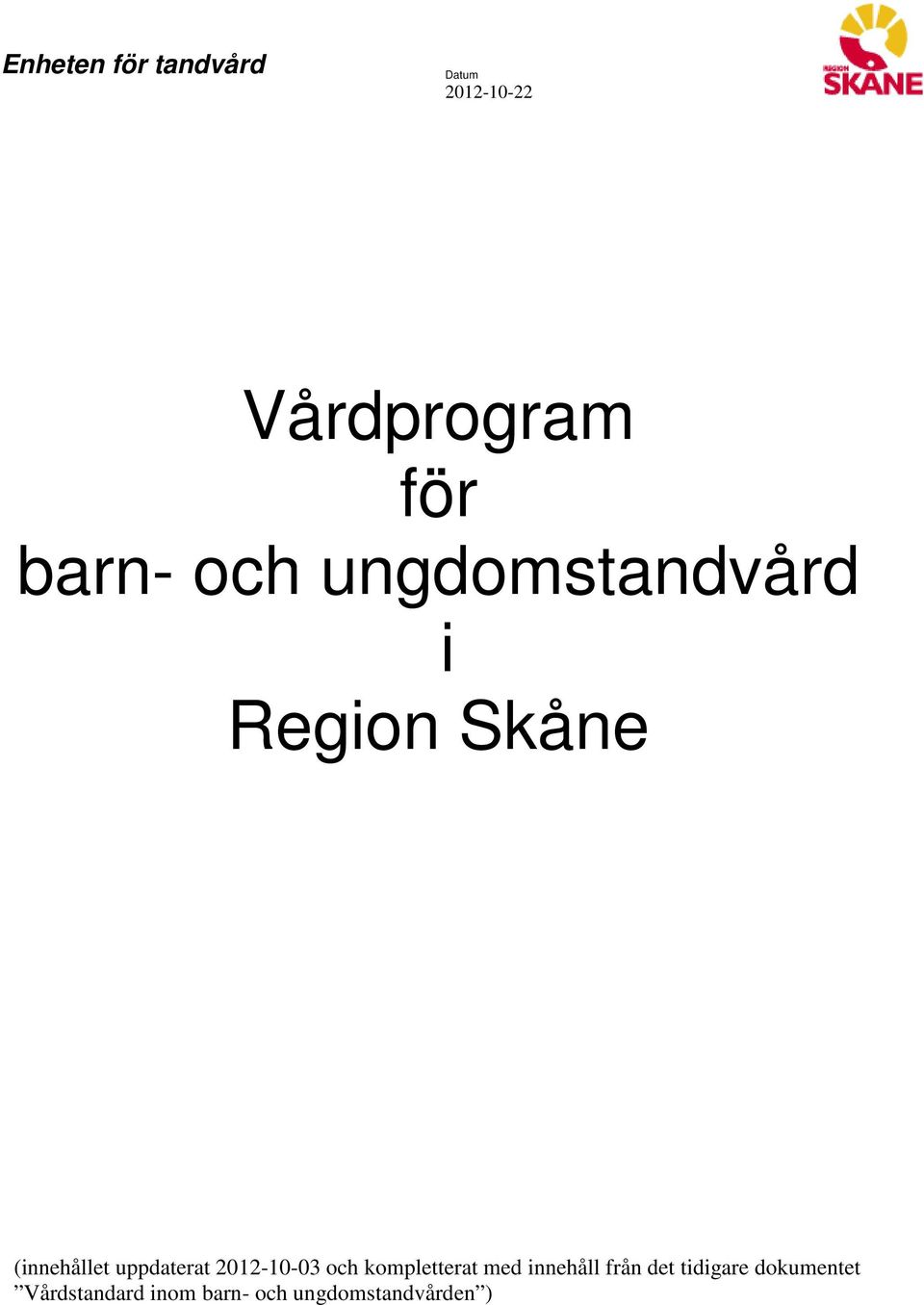 uppdaterat 2012-10-03 och kompletterat med innehåll från
