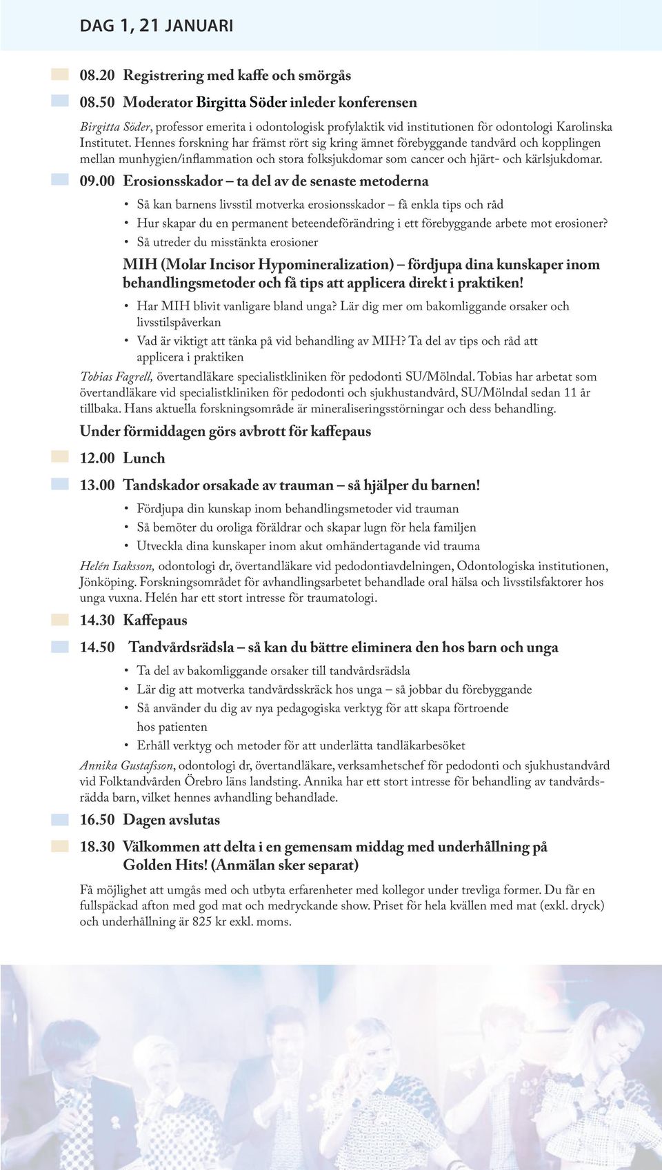 Hennes forskning har främst rört sig kring ämnet förebyggande tandvård och kopplingen mellan munhygien/inflammation och stora folksjukdomar som cancer och hjärt- och kärlsjukdomar. 09.