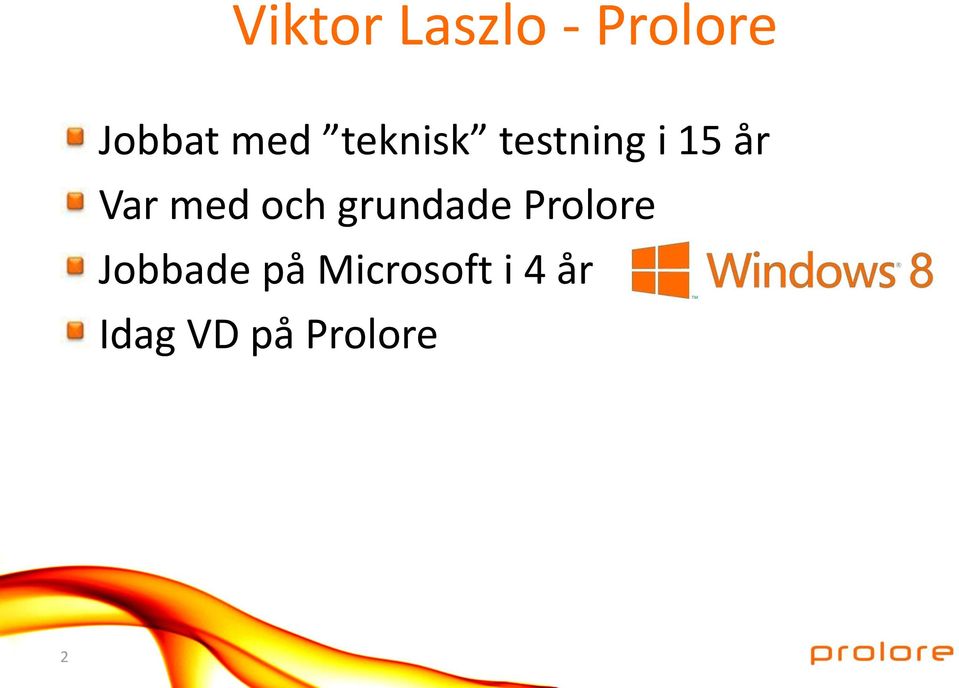 och grundade Prolore Jobbade på