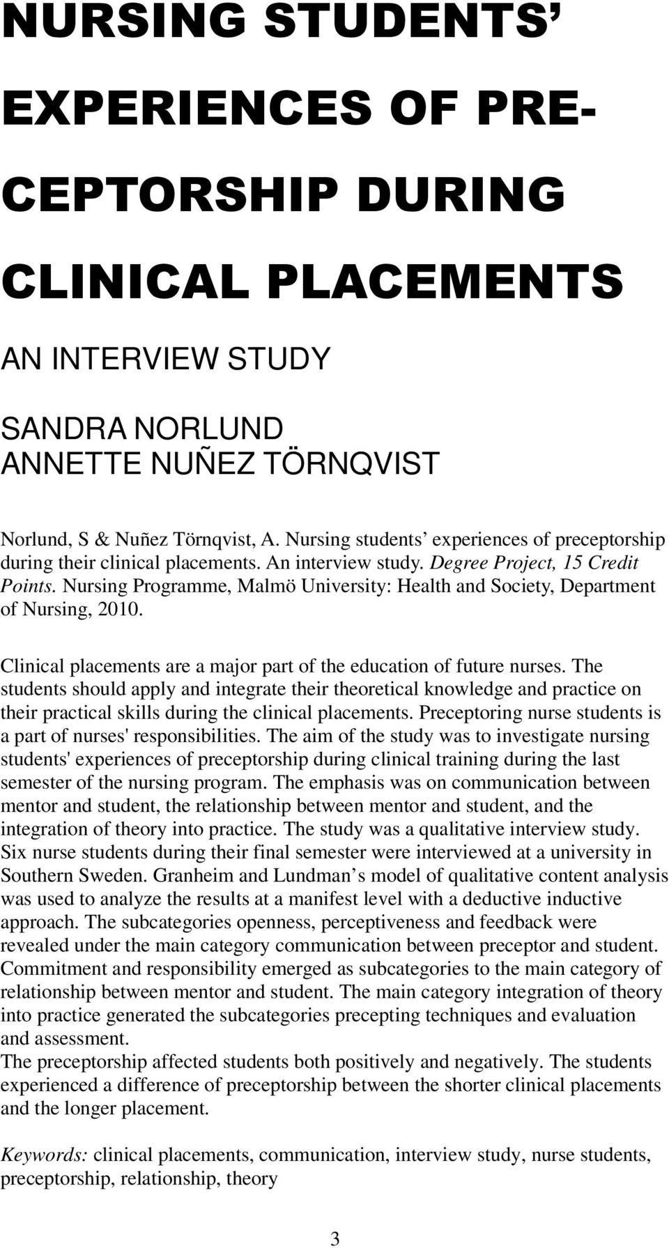 Nursing Programme, Malmö University: Health and Society, Department of Nursing, 2010. Clinical placements are a major part of the education of future nurses.