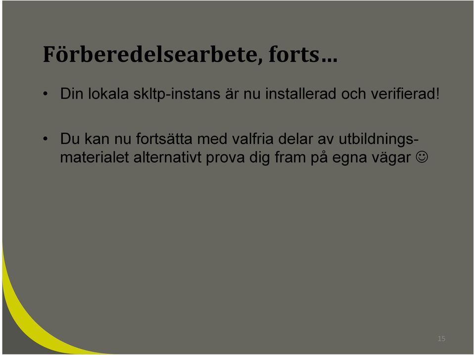 Du kan nu fortsätta med valfria delar av