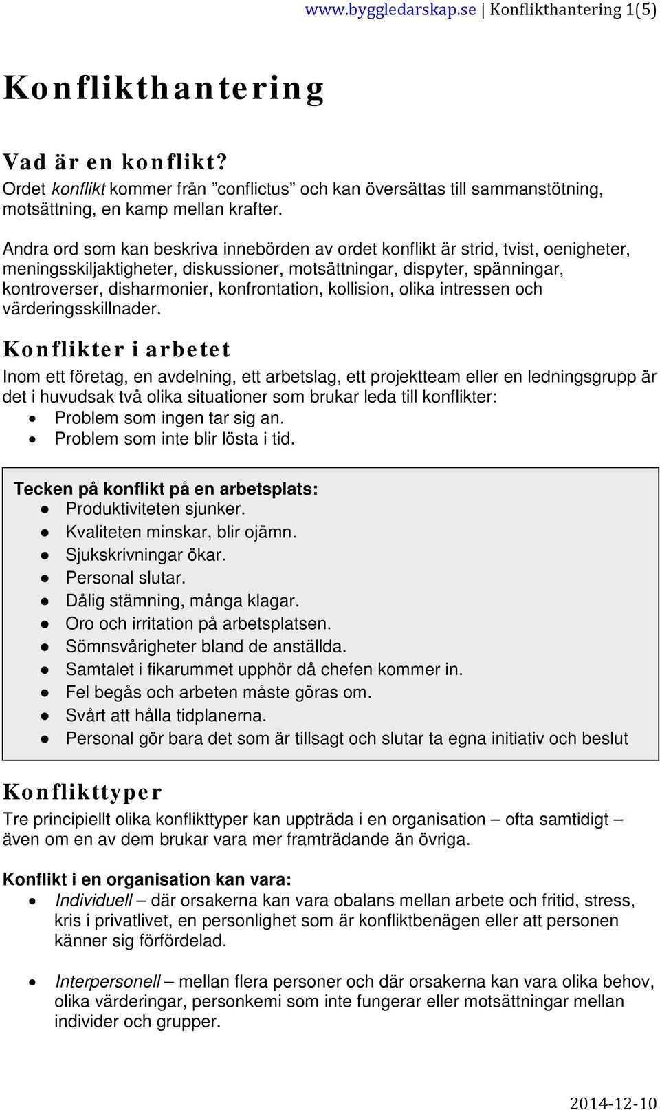 konfrontation, kollision, olika intressen och värderingsskillnader.