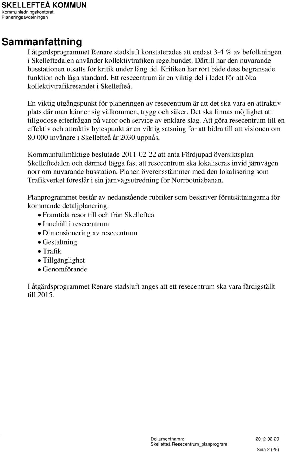 Ett resecentrum är en viktig del i ledet för att öka kollektivtrafikresandet i Skellefteå.