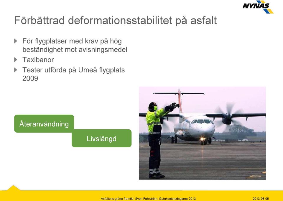 mot avisningsmedel Taxibanor Tester utförda