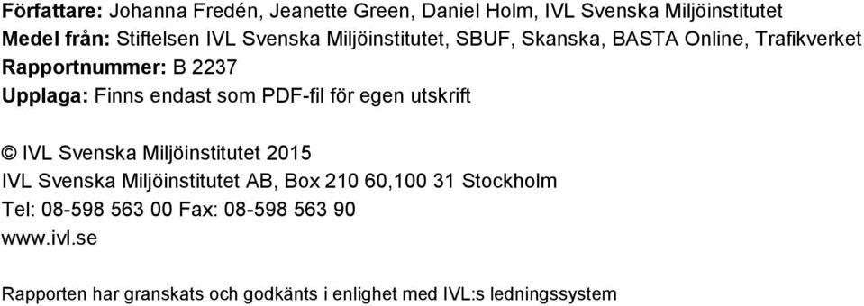 PDF-fil för egen utskrift IVL Svenska Miljöinstitutet 2015 IVL Svenska Miljöinstitutet AB, Box 210 60,100 31