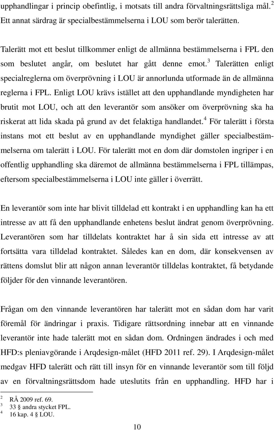 3 Talerätten enligt specialreglerna om överprövning i LOU är annorlunda utformade än de allmänna reglerna i FPL.