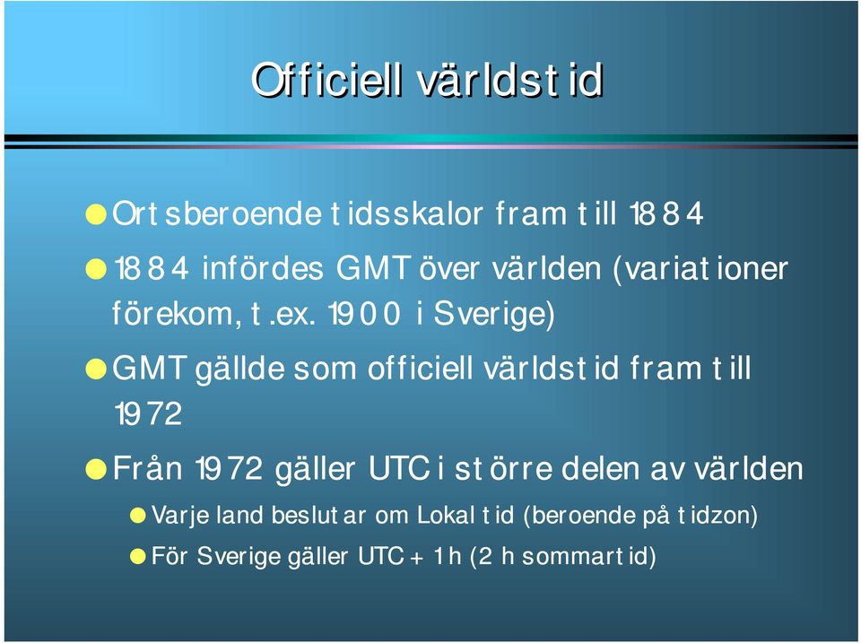 1900 i Sverige) GMT gällde som officiell världstid fram till 1972 Från 1972 gäller