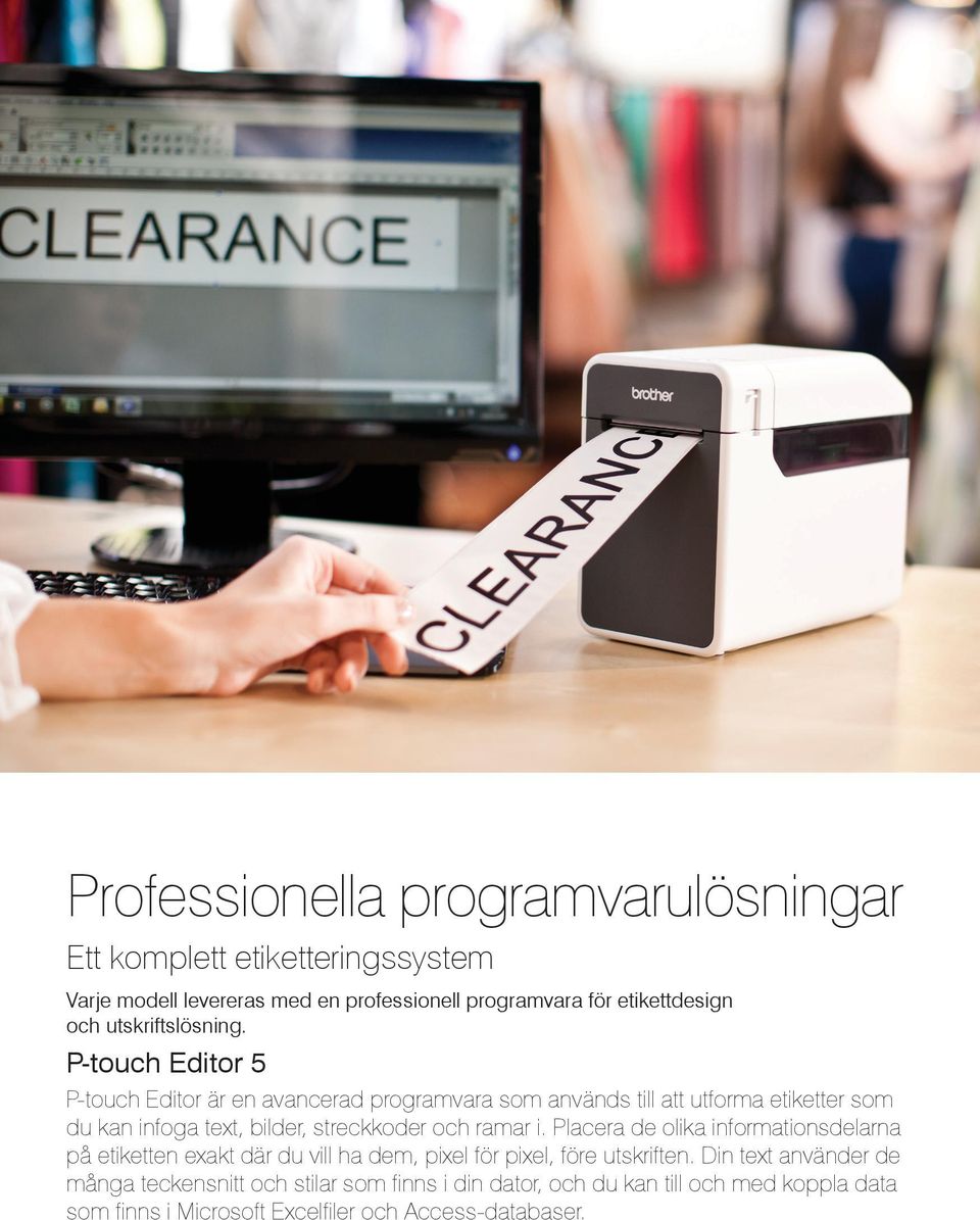 P-touch Editor 5 P-touch Editor är en avancerad programvara som används till att utforma etiketter som du kan infoga text, bilder, streckkoder och