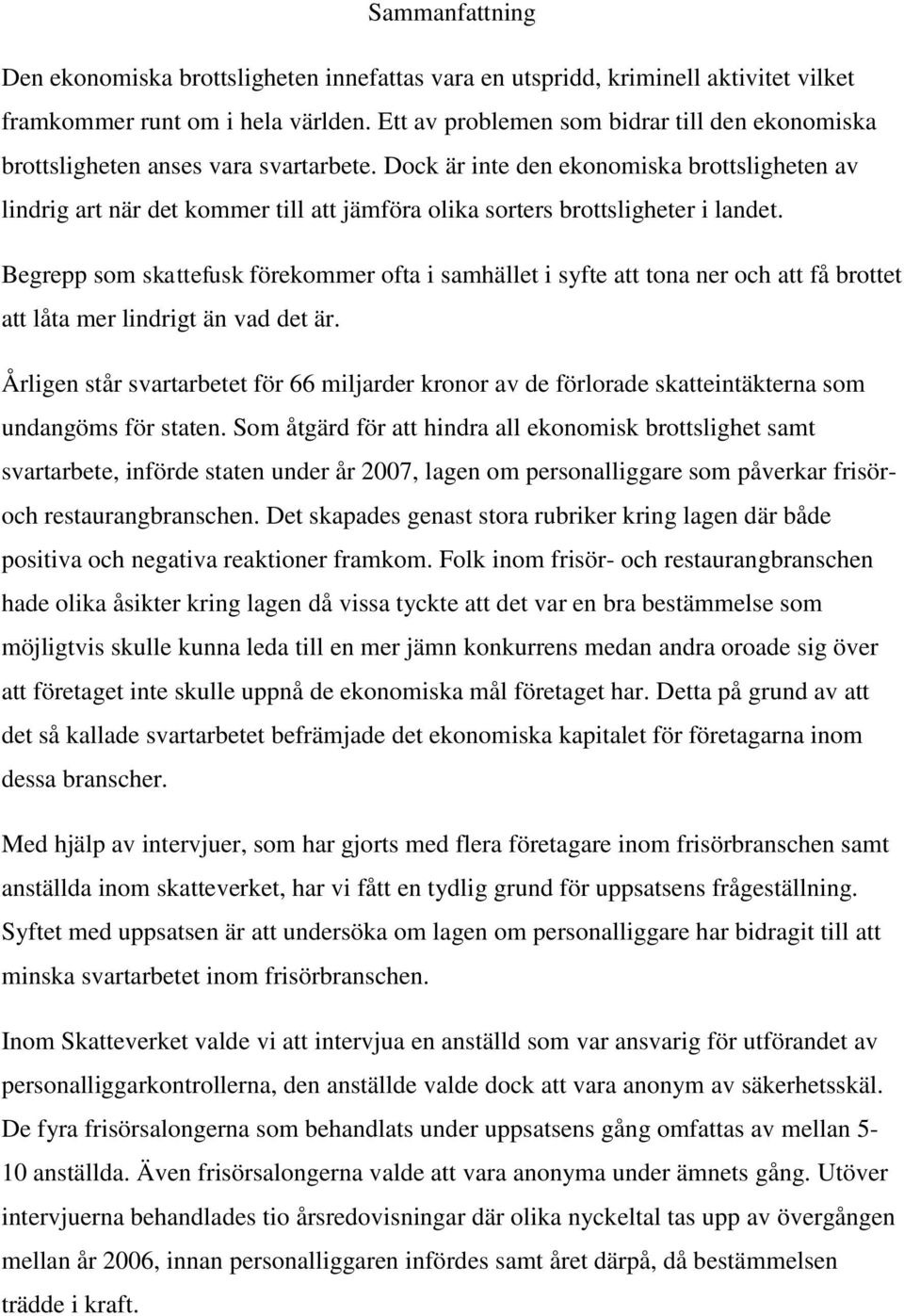 Dock är inte den ekonomiska brottsligheten av lindrig art när det kommer till att jämföra olika sorters brottsligheter i landet.