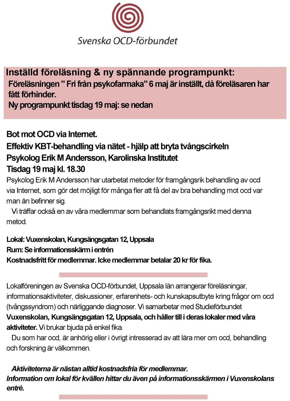 18.30 Psykolog Erik M Andersson har utarbetat metoder för framgångsrik behandling av ocd via Internet, som gör det möjligt för många fler att få del av bra behandling mot ocd var man än befinner sig.