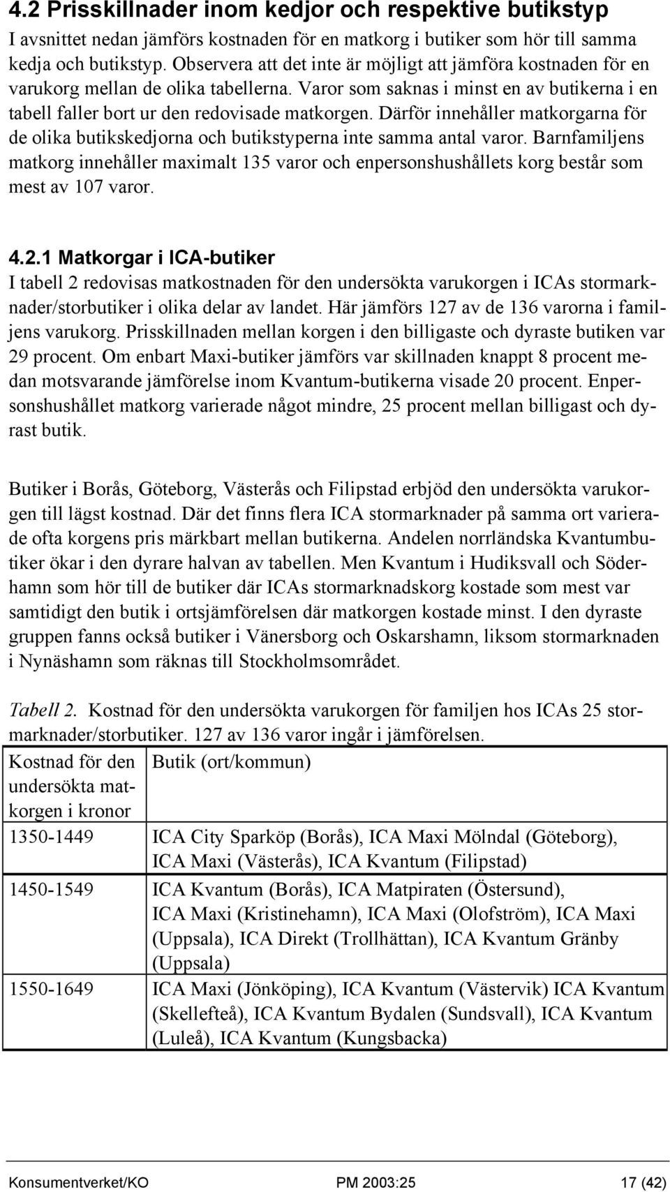 Därför innehåller matkorgarna för de olika butikskedjorna och butikstyperna inte samma antal varor.