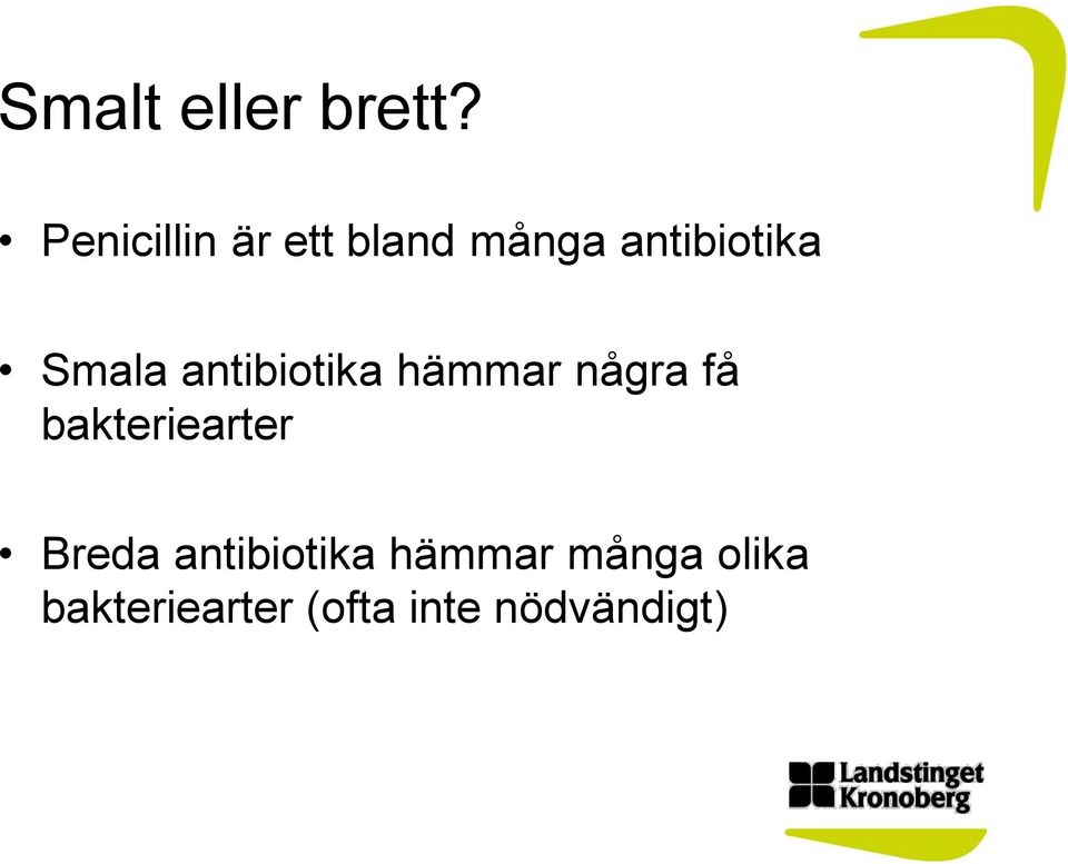 Smala antibiotika hämmar några få