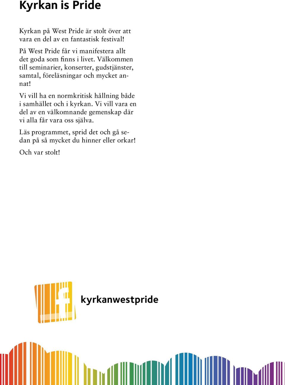 Välkommen till seminarier, konserter, gudstjänster, samtal, föreläsningar och mycket annat!