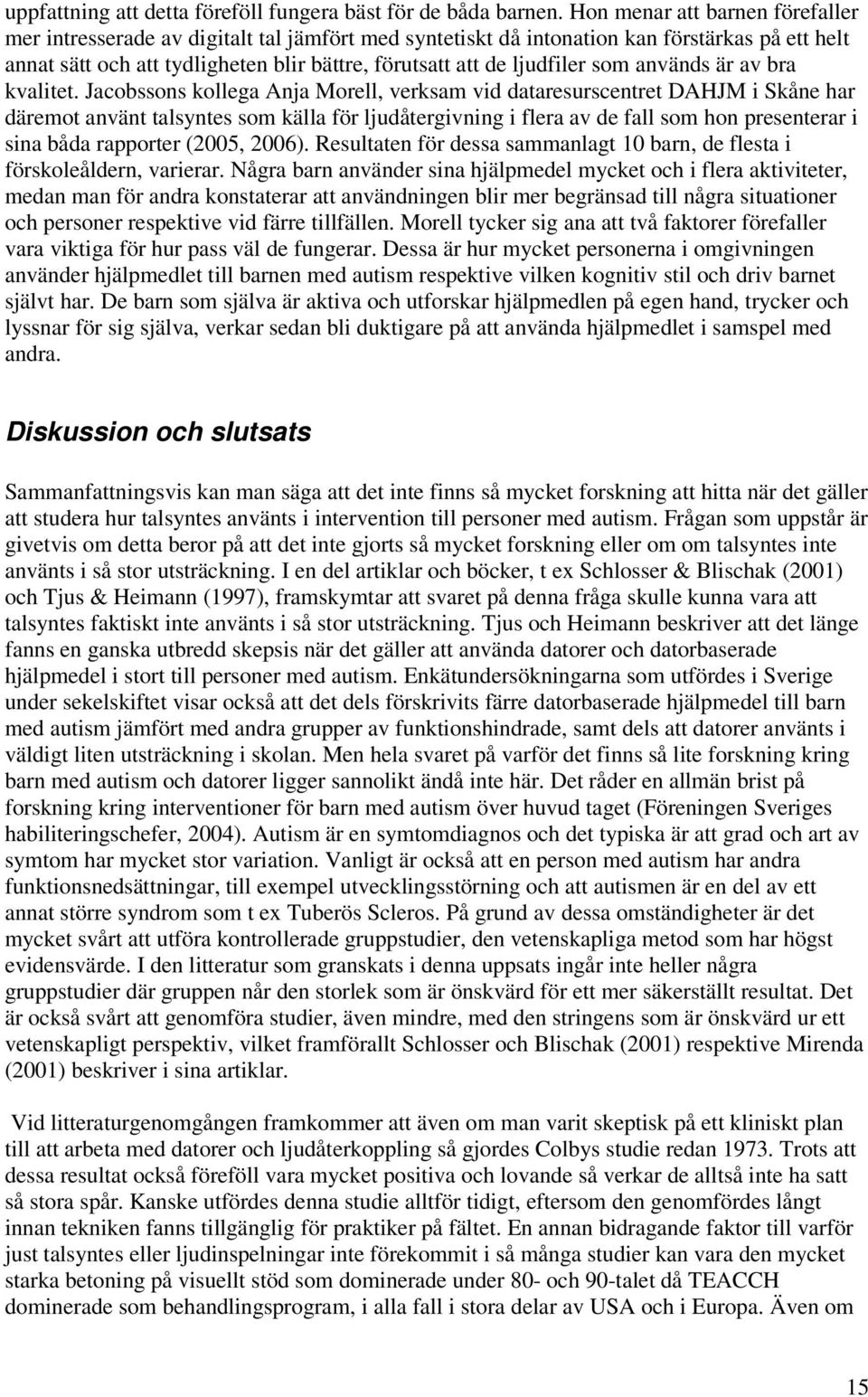 som används är av bra kvalitet.