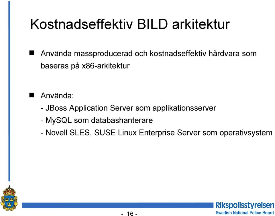 JBoss Application Server som applikationsserver - MySQL som