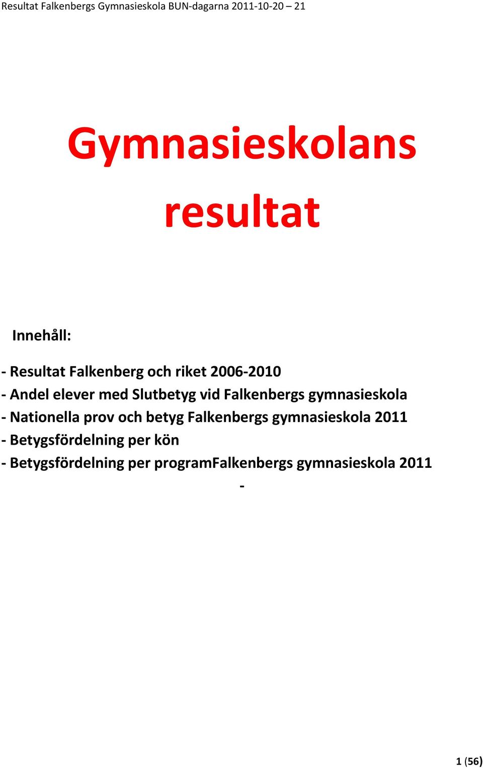 Nationella prov och betyg Falkenbergs gymnasieskola 2011 ördelning