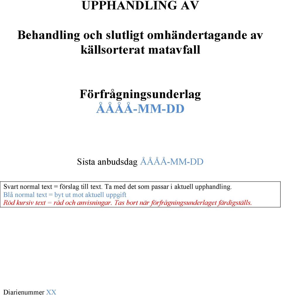 text. Ta med det som passar i aktuell upphandling.