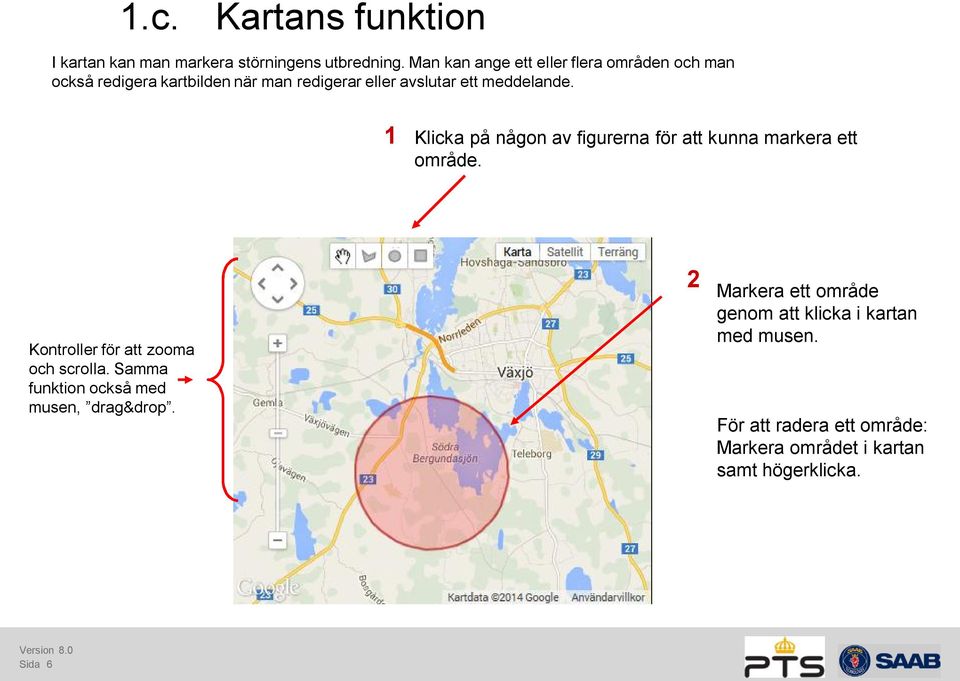 meddelande. Klicka på någon av figurerna för att kunna markera ett område. Kontroller för att zooma och scrolla.