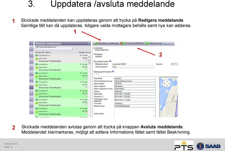 Samtliga fält kan då uppdateras, tidigare valda mottagare behålls samt nya kan adderas.