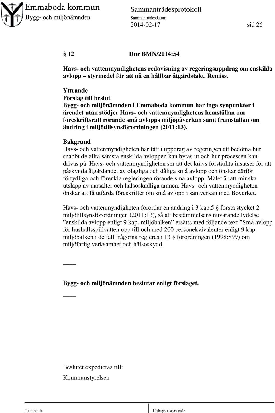 miljöpåverkan samt framställan om ändring i miljötillsynsförordningen (2011:13).