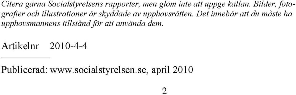 Bilder, fotografier och illustrationer är skyddade av upphovsrätten.