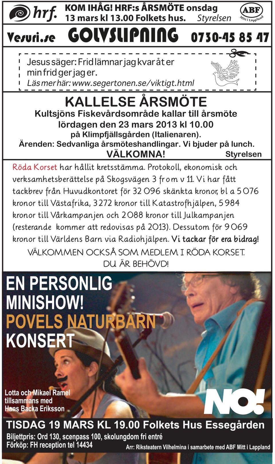Styrelsen VÄLKOMNA! Röda Korset har hållit kretsstämma. Protokoll, ekonomisk och verksamhetsberättelse på Skogsvägen 3 from v 11.