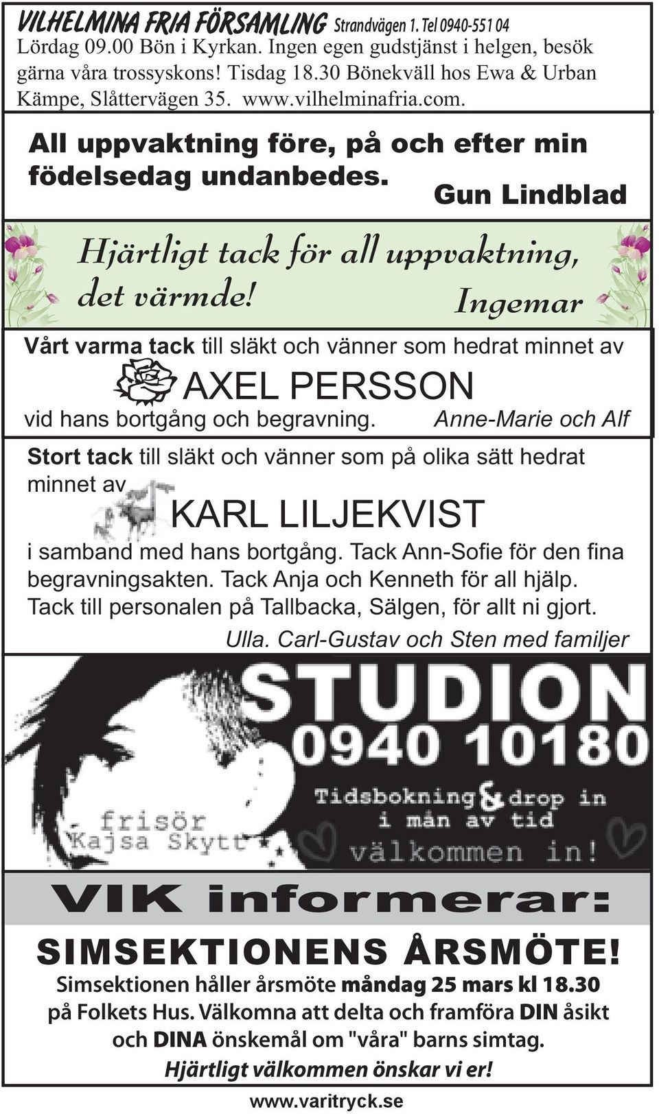 Ingemar Vårt varma tack till släkt och vänner som hedrat minnet av AXEL PERSSON vid hans bortgång och begravning.