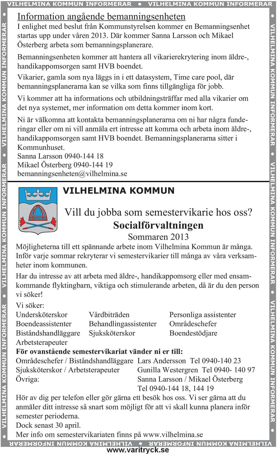 Bemanningsenheten kommer att hantera all vikarierekrytering inom äldre-, handikappomsorgen samt HVB boendet.
