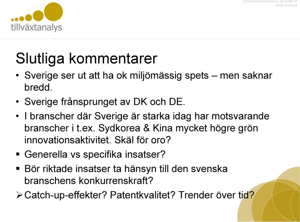 Sydkorea & Kina mycket högre grön innovationsaktivitet. Skäl för oro? Generella vs specifika insatser?