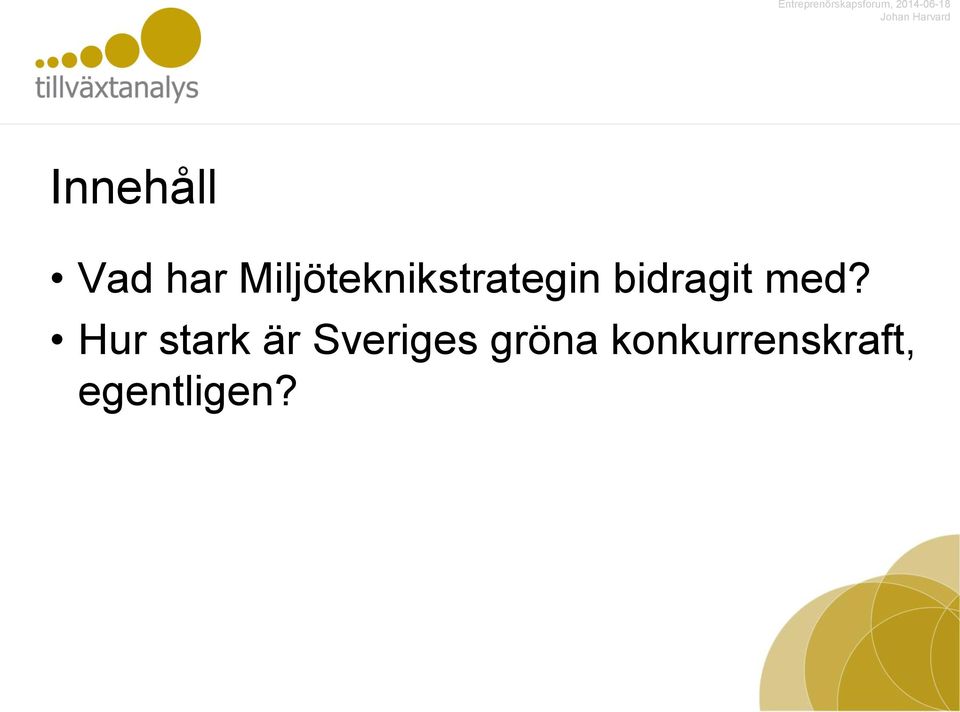 Miljöteknikstrategin bidragit med?