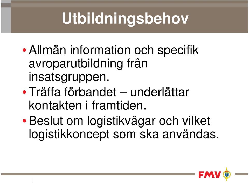 Träffa förbandet underlättar kontakten i framtiden.