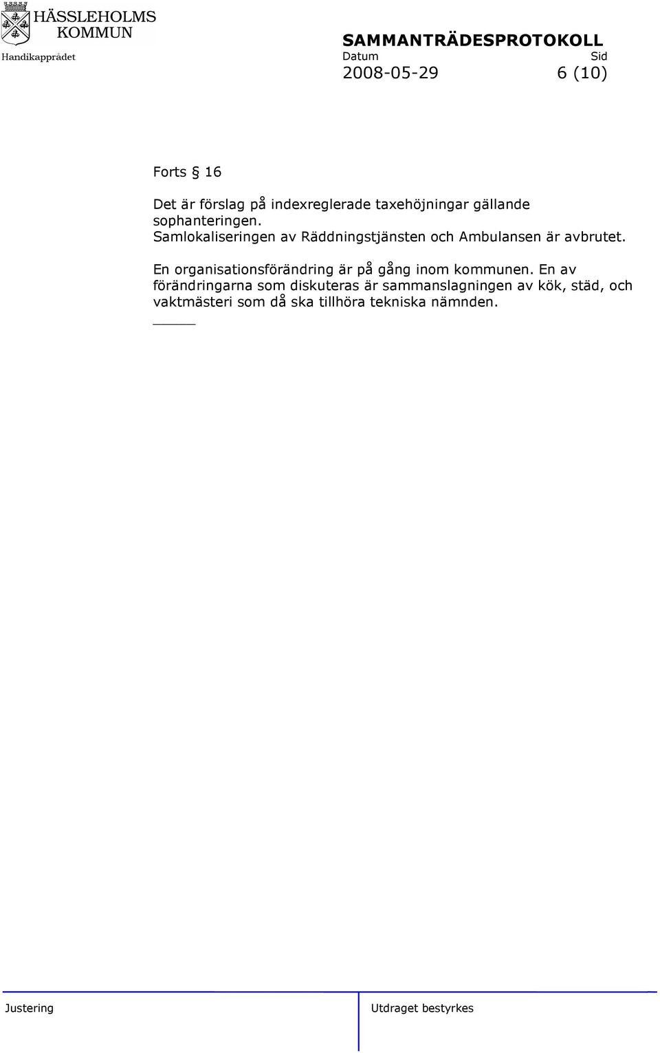 En organisationsförändring är på gång inom kommunen.
