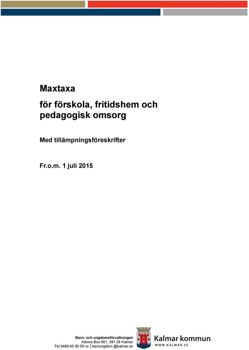 2015 Barn- och ungdomsförvaltningen Adress Box 951,